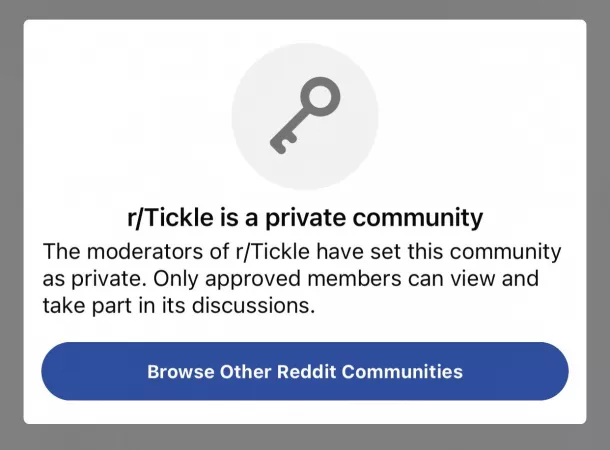 Anybody else been kicked from r/tickle for no reason? I seldom even post and now can't even request to rejoin. 🤷♂️