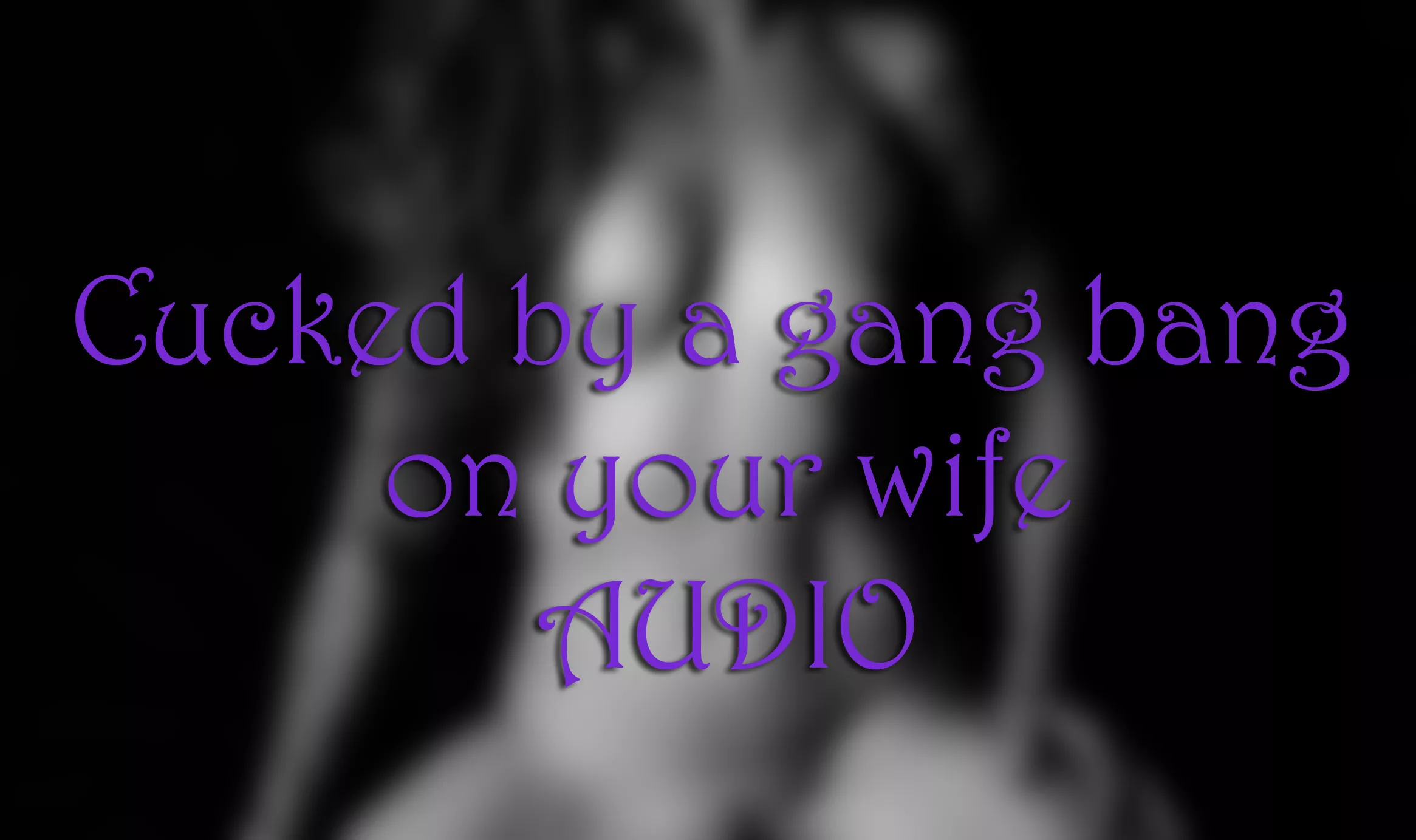 AUDIO - Cucked by a wife's gang bang