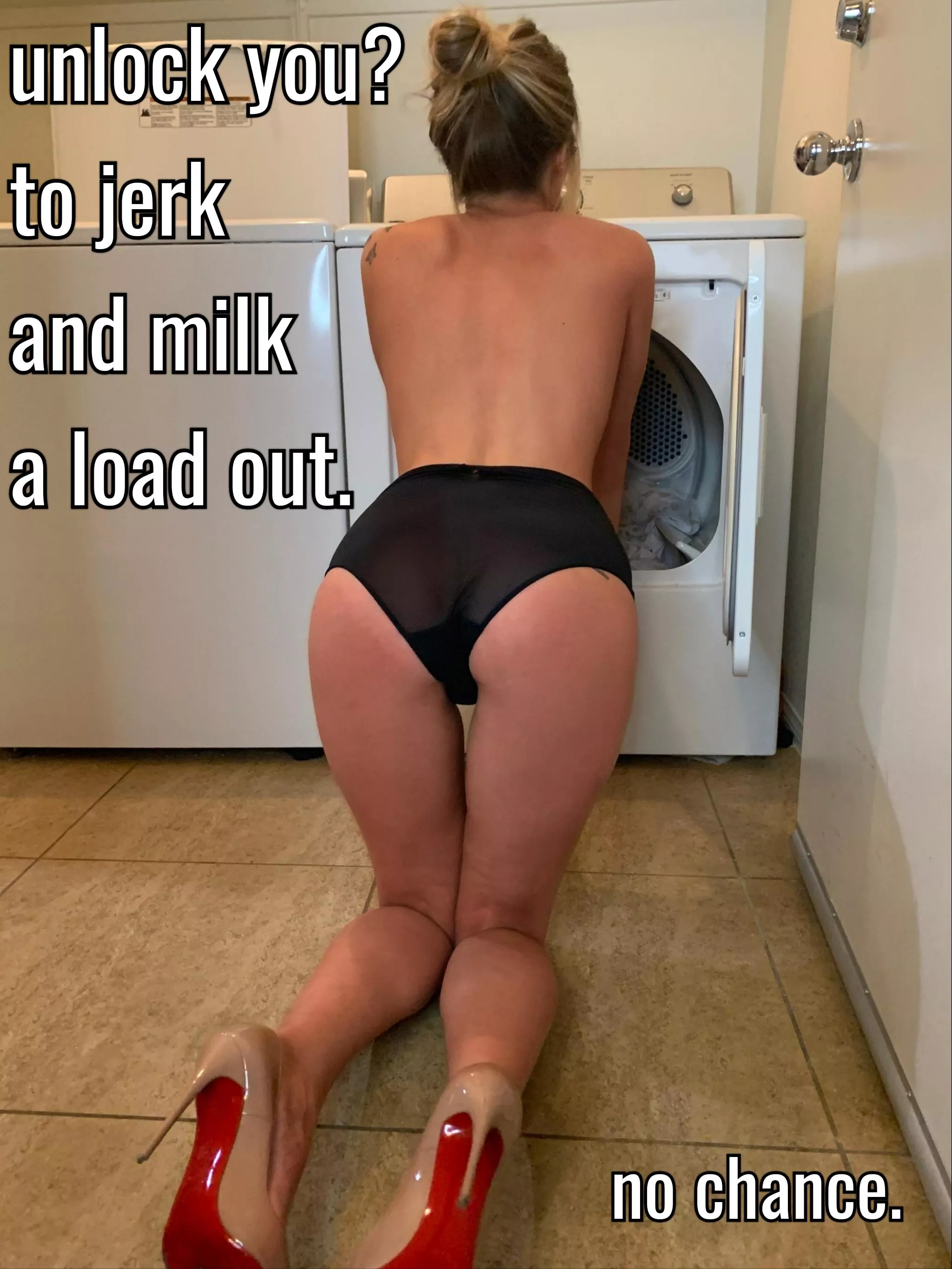 Before my chastity was permanent, she denied me and forced me to milk my loads out in the laundry room. Before my chastity was permanent, she denied me and forced me to milk my loads out in the laundry room.