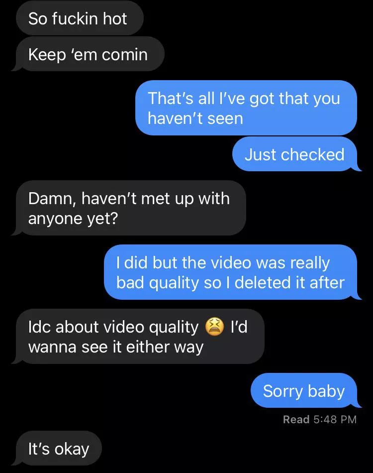 Bf told me he was horny and had me send him some vids. We’ve gotten to the point that I just hookup with whoever, whenever and he has no idea till I decide to tell him. He’s making so much progress!