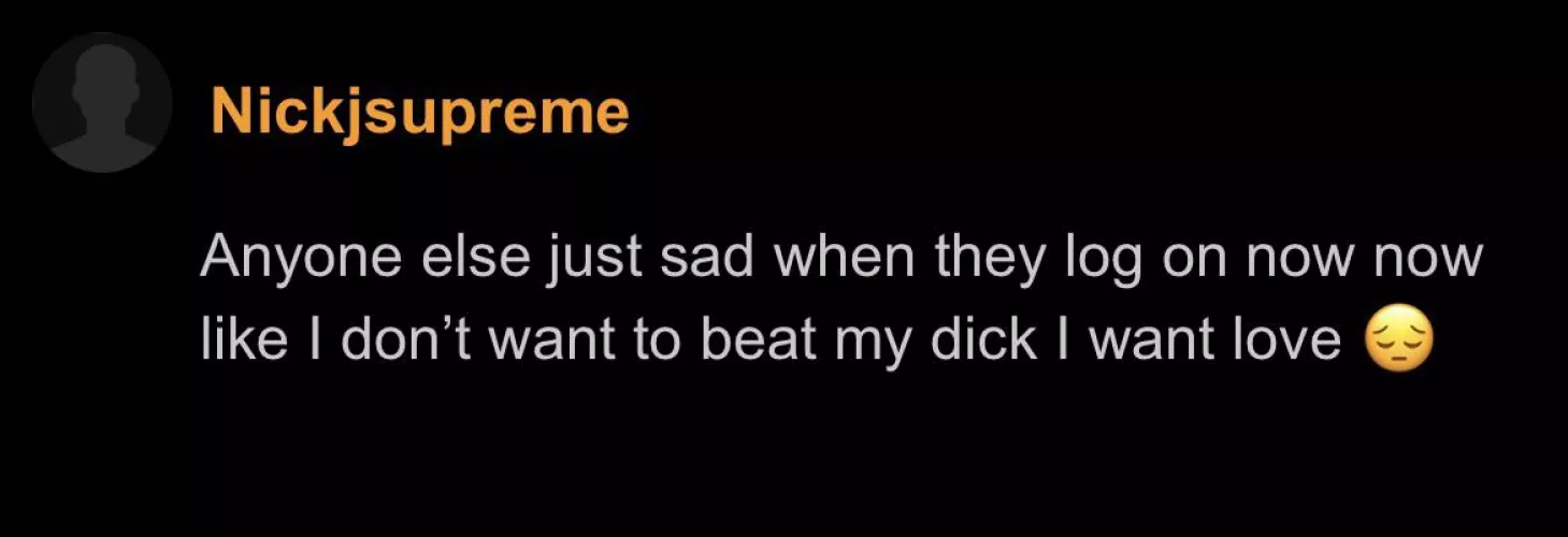 dont we all.