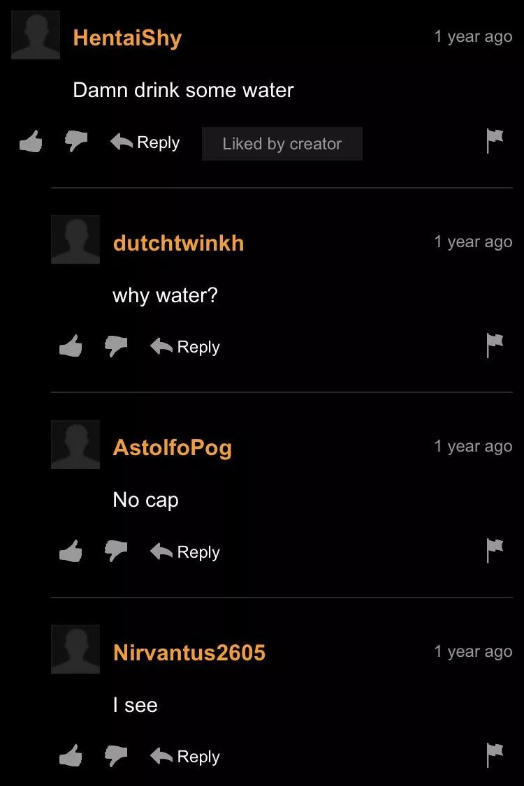 drink some water, bro drink some water, bro