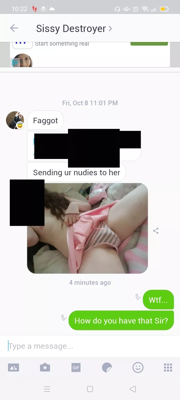 How fucked am I? Just checked kik for the first time in a few days, I've got a message from an account essentially called 'sissy destroyer'. He sent me a picture of me dressed sissy showing my face and a link to my mum's Facebook account... How shoul How fucked am I? Just checked kik for the first time in a few days, I've got a message from an account essentially called 'sissy destroyer'. He sent me a picture of me dressed sissy showing my face and a link to my mum's Facebook account... How shoul