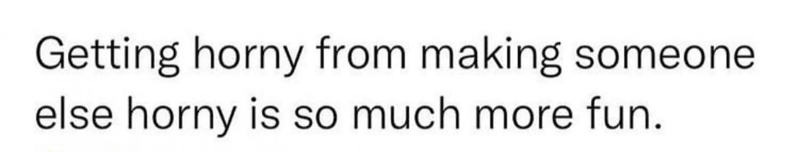 I like to make them squirm.😈