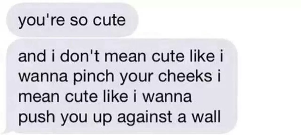 I meant this more than half of the time I called em cute.