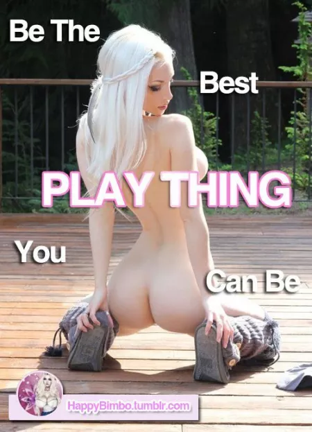 I need to be the best plaything I can be I need to be the best plaything I can be