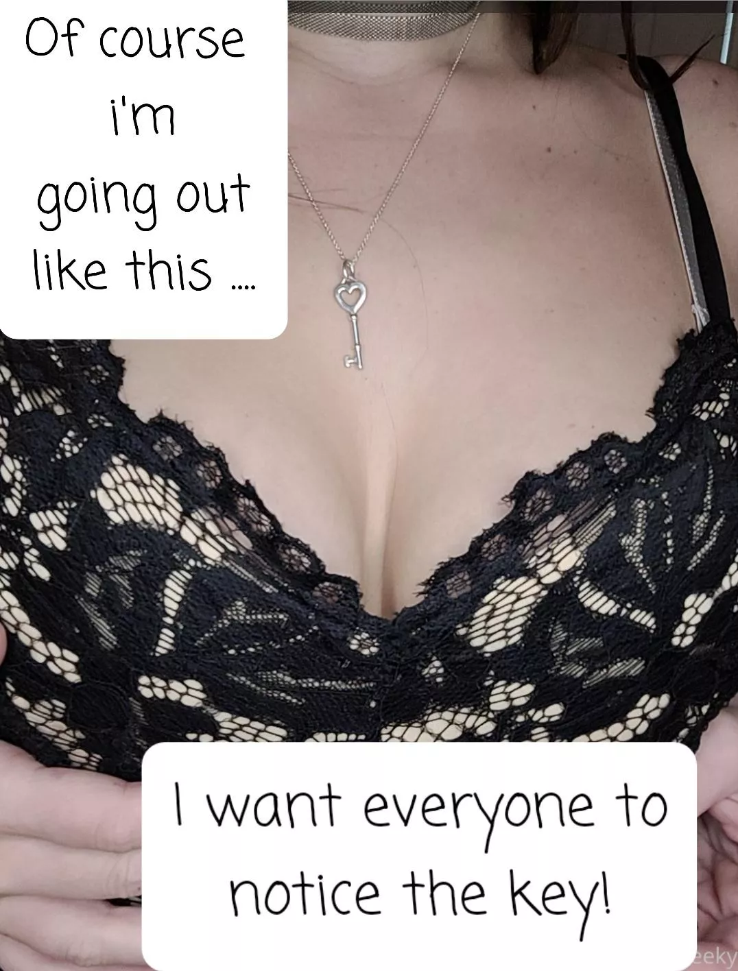 I want everyone to see your key around my neck...