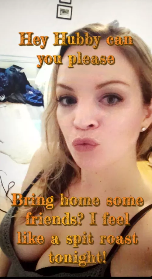 I’m feeling like a spit roast tonight!