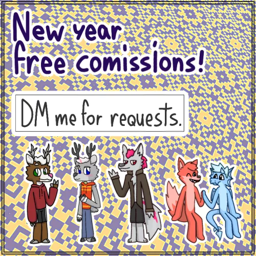 I'm opening free commissions for the new year, DM me if you're interested.