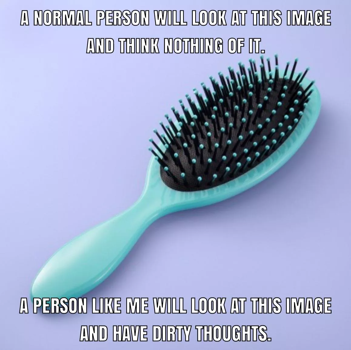Just a hairbrush. Nothing out of the ordinary here.