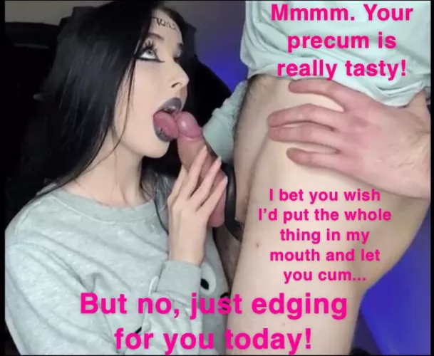 Just edging for you today
