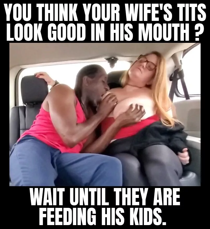 Keep driving cuck! Keep driving cuck!
