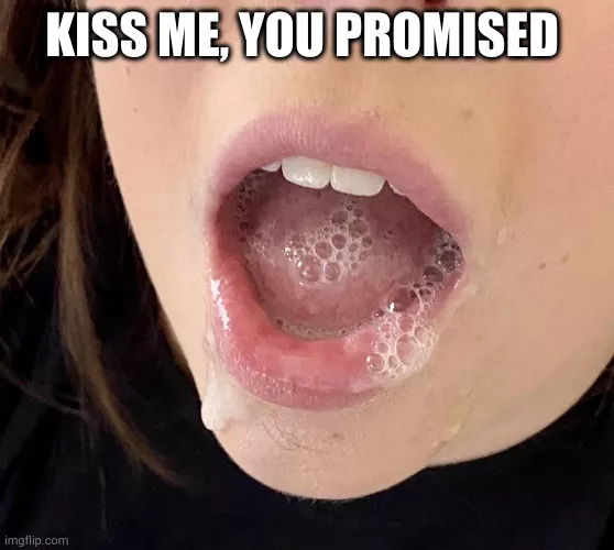 Kiss me, you promised Kiss me, you promised