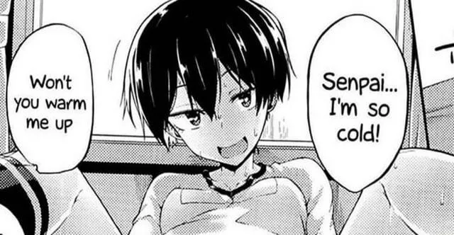 LF Mono Source: “Senpai I’m so cold won’t you warm me up”