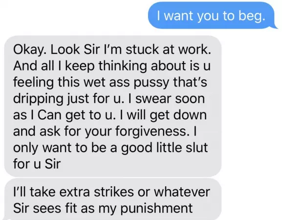 Make her beg for it ?