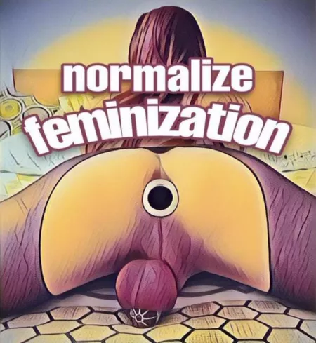 Normalize feminization Normalize feminization