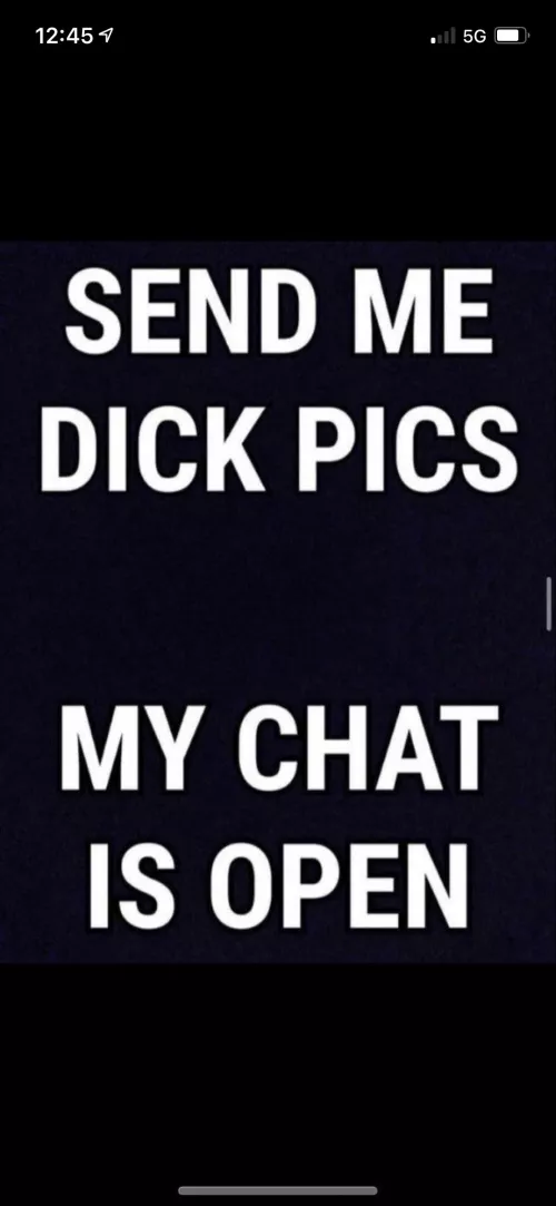 Please do, I’ll even rate your dick if you give the right angles
