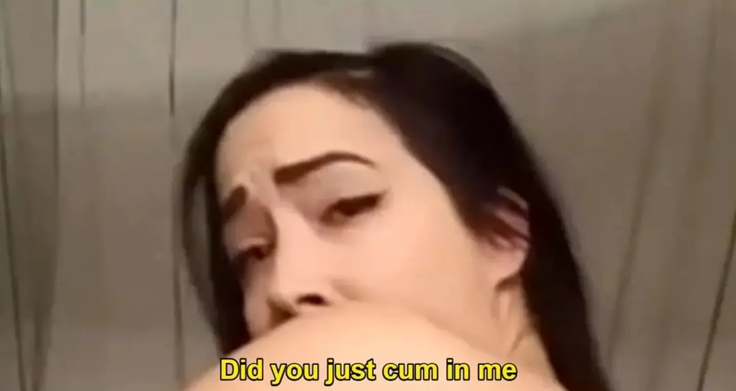 Why Did You Cum Inside Me