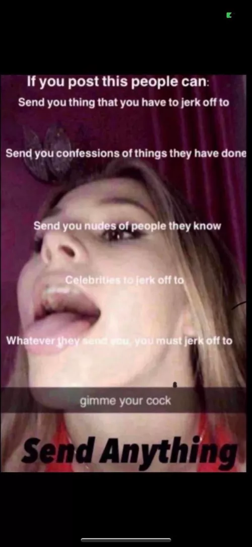 Send all youโve got and see if you can jerk to a Tgirl for the first time