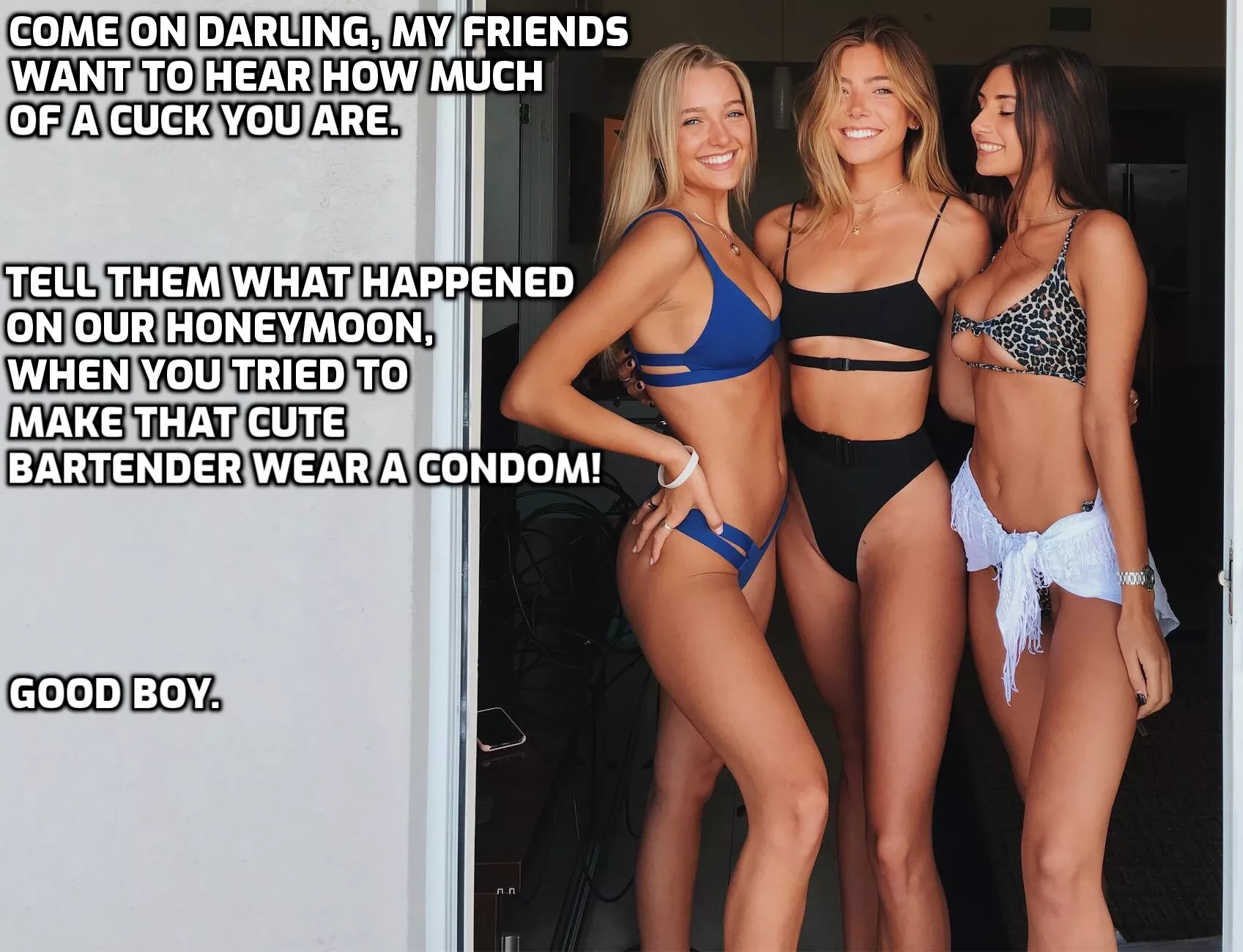 She loves reminding you in front of her friends.