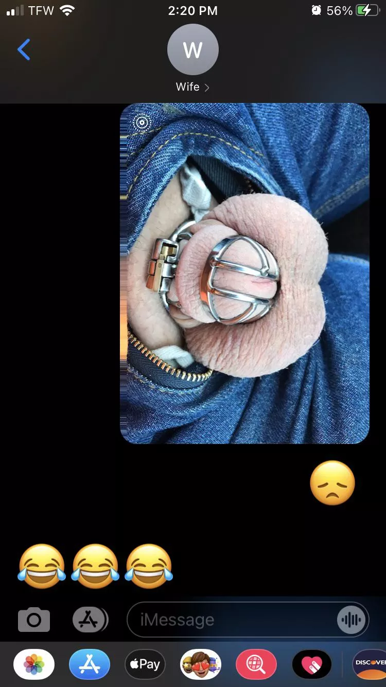 She thinks it’s hilarious how pathetic I am.