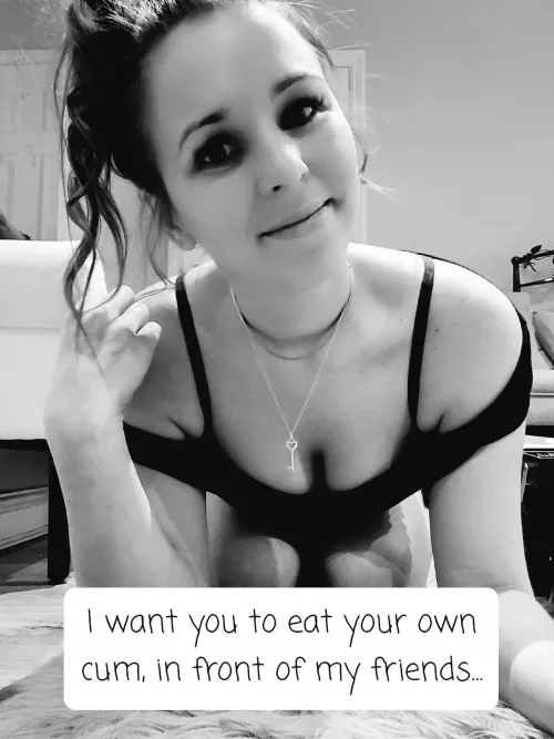 Show my friends what you'll do for me.