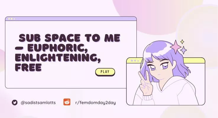 Sub space makes me feel… add in comments