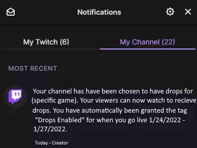 The notification we SHOULD get when we get drops enabled for our channels. Personally i don't get any on twitch or by email, I find out eventually through my viewers every time.