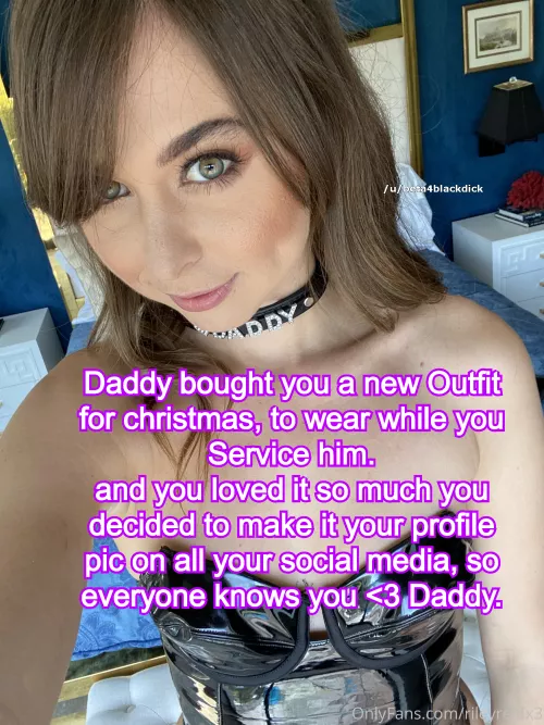 The outfit Daddy bought you for christmas is just so GREAT!