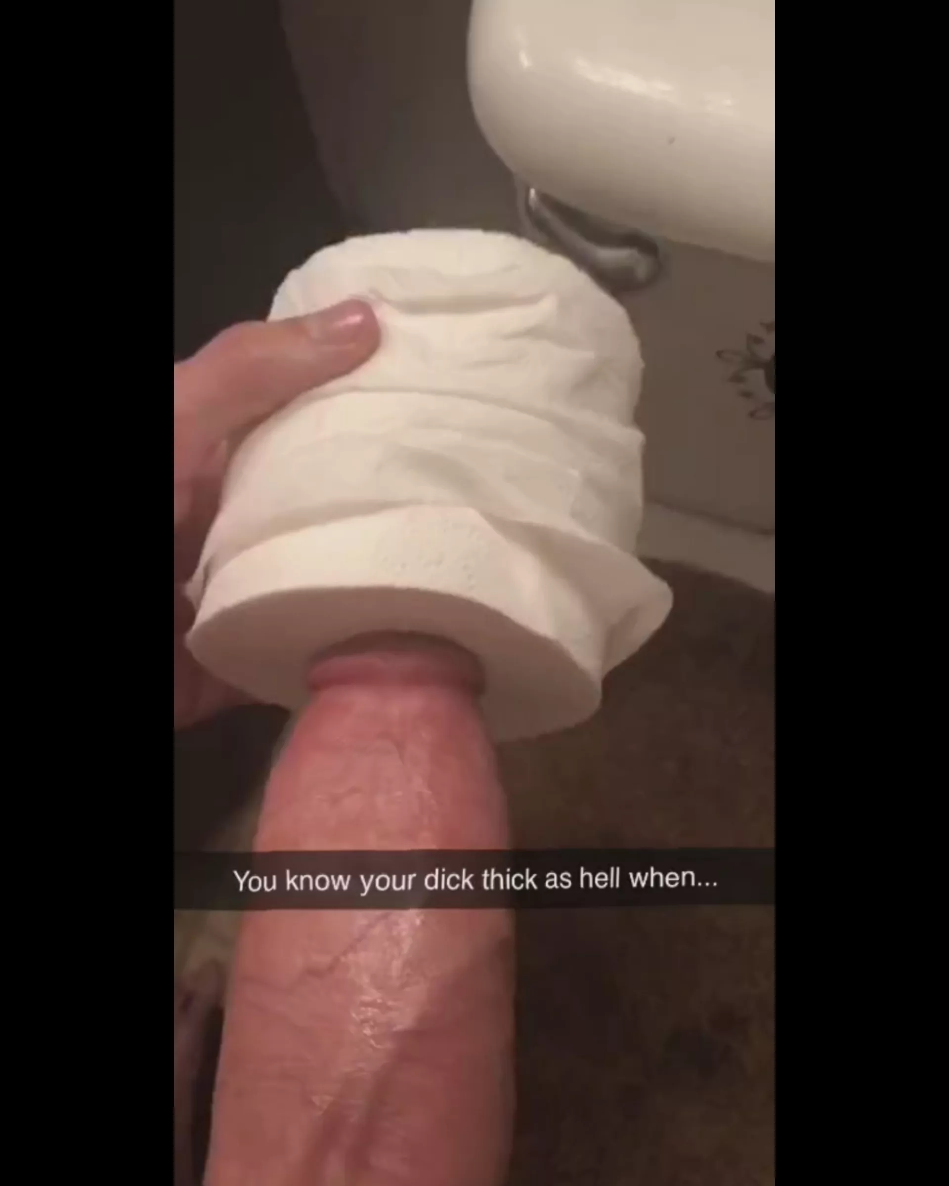 You know your dick thick as hell when...