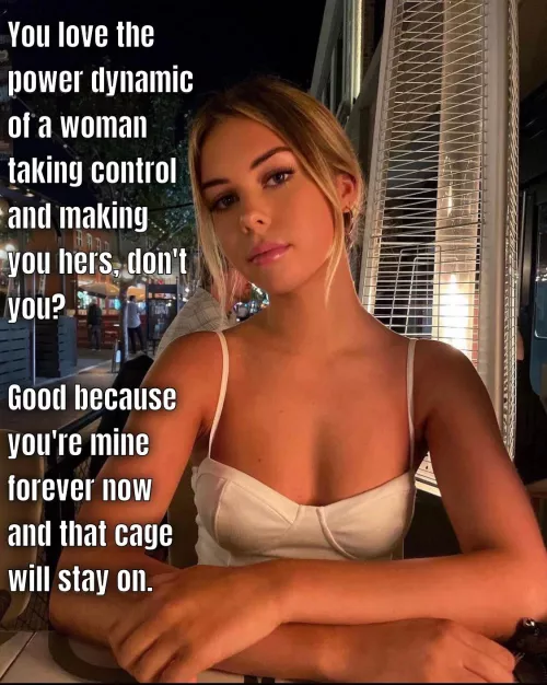 You love that she controls you. 