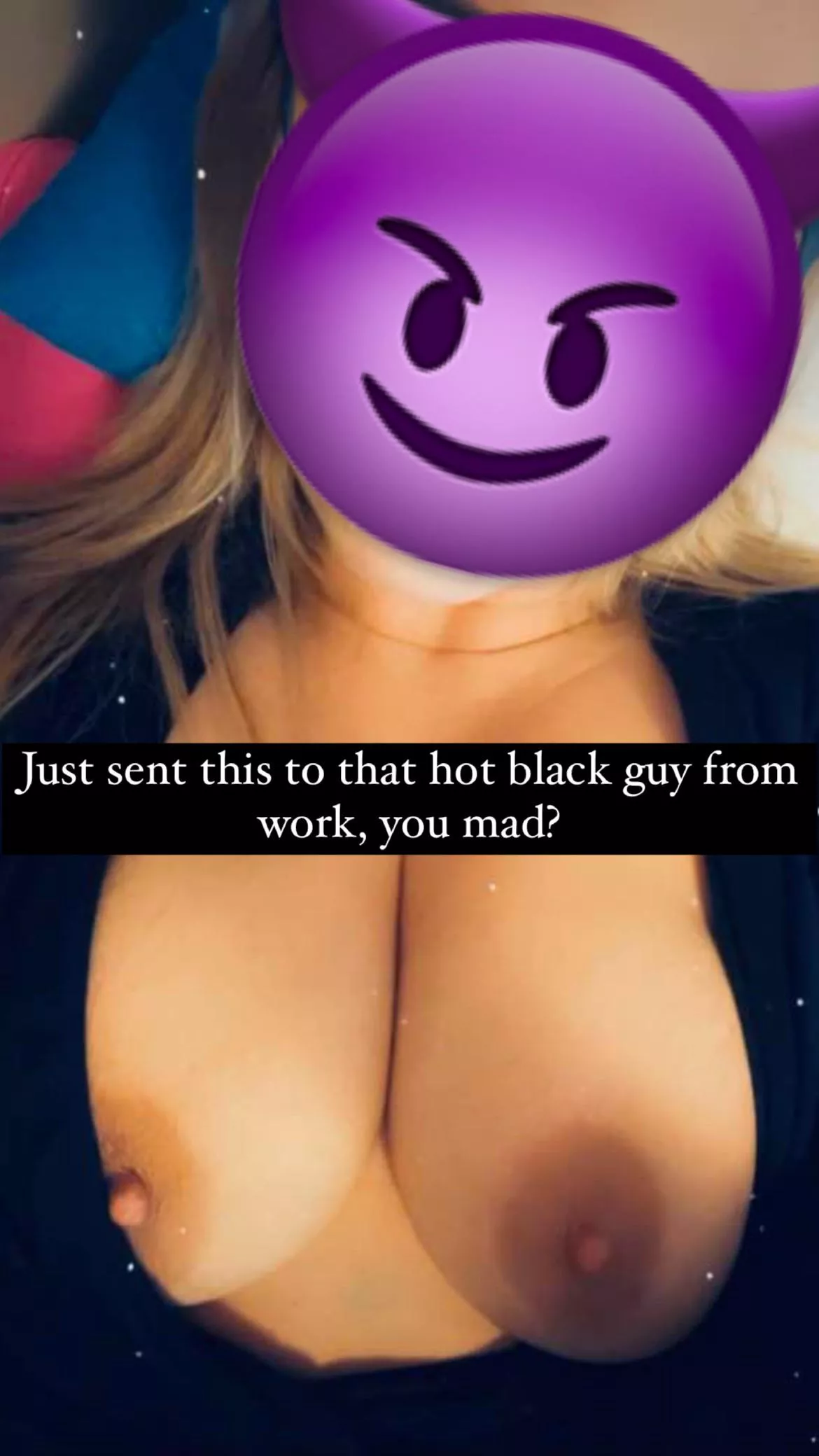 You wanted her to flirt, now you have to accept what comes next